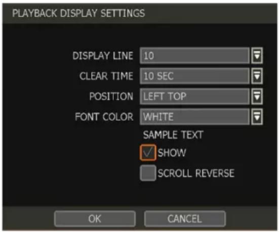 PLAYBACK DISPLAY SETTINGS DISPLAY LINE 10 CLEAR TIME 10 SEC POSITION LEFT TOP FONT COLOR WHITE SAMPLE TEXT ✓ SHOW □ SCROLL REVERSE OK CANCEL