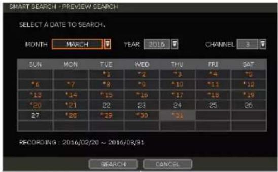 SMART SEARCH - PREVIEW SEARCH SELECT A DATE TO SEARCH. MONTH MARCH YEAR 2016 CHANNEL 3 SUN MON TUE WED THU FRI SAT *1 *2 *3 *4 *5 *6 *7 *8 *9 *10 *11 *12 *13 *14 *15 *16 *17 *18 *19 *20 *21 22 23 24 25 26 27 *20 *29 *30 *31 RECORDING : 2016/02/20 ~ 2016/03/31 SEARCH CANCEL