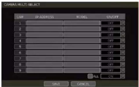 CAM IP ADDRESS MODEL ON/OFF 1 OFF 2 OFF 3 OFF 4 OFF 5 OFF 6 OFF 7 OFF 8 OFF 9 OFF ALL ON SAVE CANCEL