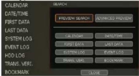 CALENDAR DATE/TIME FIRST DATA LAST DATA SYSTEM LOG EVENT LOG HDD LOG TRANS.VERI. BOOKMARK SEARCH PREVIEW SEARCH ADVANCED PREVIEW CALENDAR DATE/TIME FIRST DATA LAST DATA SYSTEM LOG EVENT LOG TRANS.VERI BOOKMARK CLOSE