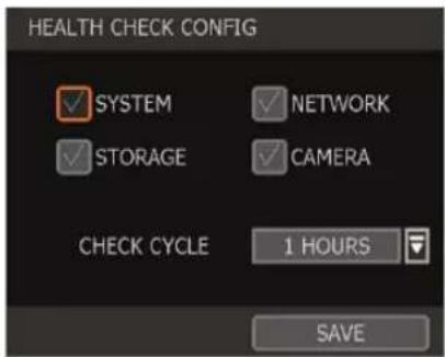 HEALTH CHECK CONFIG ✓ SYSTEM ✓ NETWORK ✓ STORAGE ✓ CAMERA CHECK CYCLE 1 HOURS SAVE