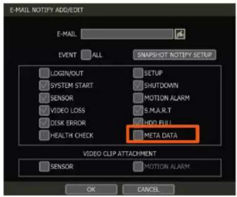 E-MAIL NOTIFY ADD/EDIT E-MAIL EVENT ALL SNAPSHOT NOTIFY SETUP LOGIN/OUT SETUP SYSTEM START SHUTDOWN SENSOR MOTION ALARM VIDEO LOSS S.M.A.R.T DISK ERROR HDD BULL HEALTH CHECK META DATA VIDEO CLIP ATTACHMENT SENSOR MOTION ALARM OK CANCEL