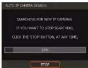 AUTO IP CAMERA SEARCH SEARCHING FOR NEW IP CAMERAS, IF YOU WANT TO STOP SEARCHING, CLICK THE STOP BUTTON, AT ANY TIME. 10% STOP