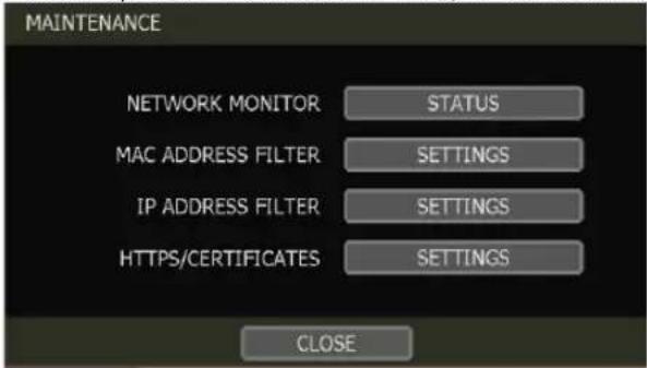 MAINTENANCE NETWORK MONITOR STATUS MAC ADDRESS FILTER SETTINGS IP ADDRESS FILTER SETTINGS HTTPS/CERTIFICATES SETTINGS CLOSE