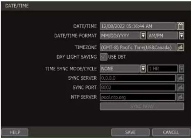 DATE/TIME DATE/TIME 12/08/2022 05:16:44 AM DATE/TIME FORMAT MM/DD/YYYY AM/PM TIMEZONE (GMT-8) Pacific Time(US&Canada) DAY LIGHT SAVING USE DST TIME SYNC MODE/CYCLE NONE 1 HR SYNC SERVER 0.0.0.0 SYNC PORT 8002 NTP SERVER pool.ntp.org SYNC NOW HELP SAVE CANCEL