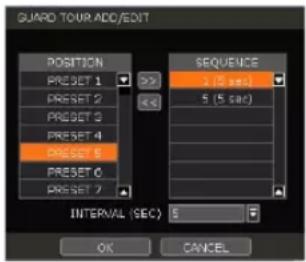 GUARD TOUR ADD/EDIT POSITION PRESSET 1 PRESSET 2 PRESSET 3 PRESSET 4 PRESSET 5 PRESSET 6 PRESSET 7 SEQUENCE 2 (8 sec) 5 (5 sec) INTERNAL (SEC) 5 OK CANCEL