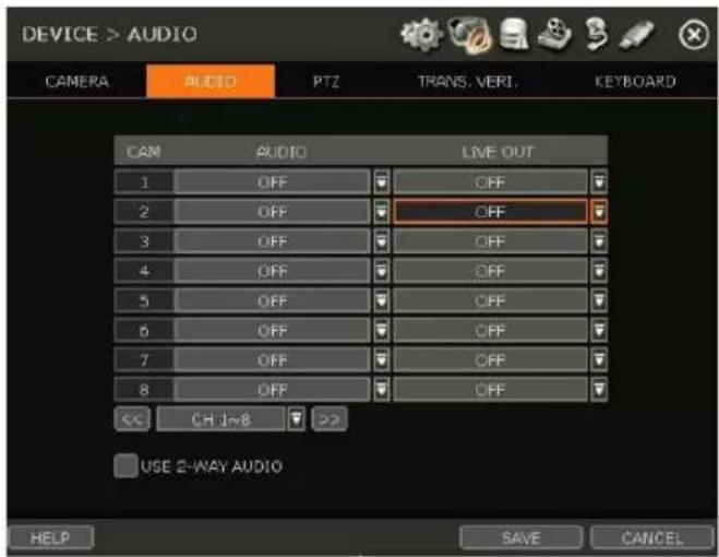 DEVICE > AUDIO CAM:AUDIO PTZ TRANS.VERI. HerBOARD CAM:AUDIO LIVE OUT 1 OFF OFF 2 OFF COFF 3 OFF OFF 4 OFF OFF 5 OFF OFF 6 OFF OFF 7 OFF OFF 8 OFF OFF << CH 1~8 >>\USE 2-WAY AUDIO HELP SAVE CANCEL