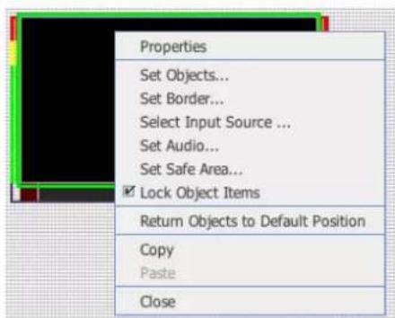 Properties Set Objects... Set Border... Select Input Source ... Set Audio... Set Safe Area... ✓ Lock Object Items Return Objects to Default Position Copy Paste Close