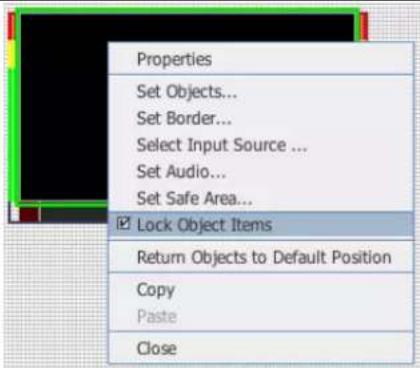 Properties Set Objects... Set Border... Select Input Source ... Set Audio... Set Safe Area... Lock Object Items Return Objects to Default Position Copy Paste Close
