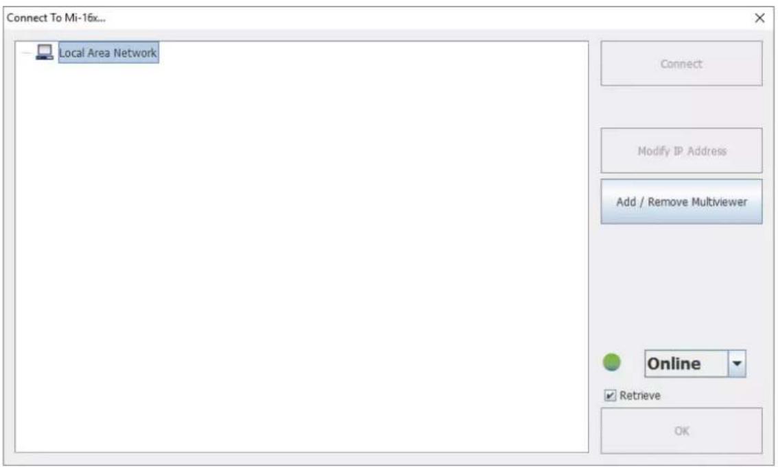 Connect To Mi-16x... Local Area Network Connect Modify IP Address Add / Remove Multiviewer Online Retrieve OK