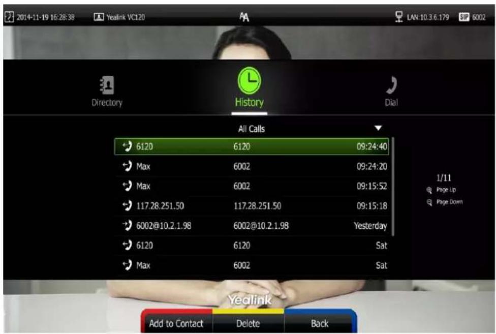 2014-11-19 16:28:38 Youlink VC120 LAN:10.3.6.179 6002 Directory History Dial All Calls 6120 6120 09:24:40 Max 6002 09:24:20 Max 6002 09:15:52 117.28.251.50 117.28.251.50 09:15:18 6002@10.2.1.98 6002@10.2.1.98 Yesterday 6120 6120 Sat Max 6002 Sat 1/11 Page Up Page Down Youlink Add to Contact Delete Back