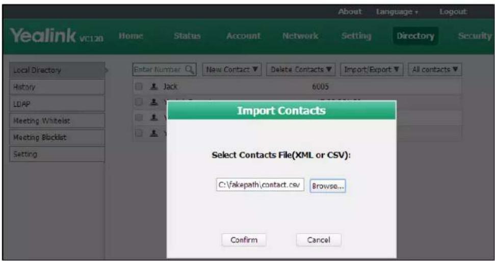 Yealink V6120 Home Status Account Network Setting Directory Security Local Directory History LDAP Meeting Whitelist Meeting Blacklist Setting Enter Number New Contact Delete Contacts Import/Export All contacts Jack 6005 Import Contacts Select Contacts File(XML or CSV): C:\fakepath\contact.csv Browse... Confirm Cancel