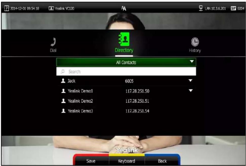 2014-12-01 09:54:16 Yealink VC120 LAN:10.3.6.201 6004 Dial Directory History All Contacts Search Jack 6005 Yealink Demo1 117.28.251.50 Yealink Demo2 117.28.251.51 Yealink Demo3 117.28.251.54 Yealink Save Keyboard Back