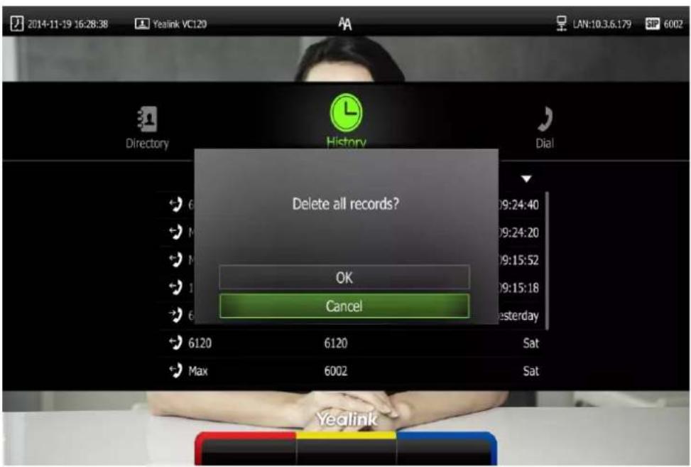 2014-11-19 16:28:38 Yealink VC:20 LAN:10.3.6.179 SP 6002 Directory History Dial Delete all records? OK Cancel 6120 6120 Sat Max 6002 Sat Yealink