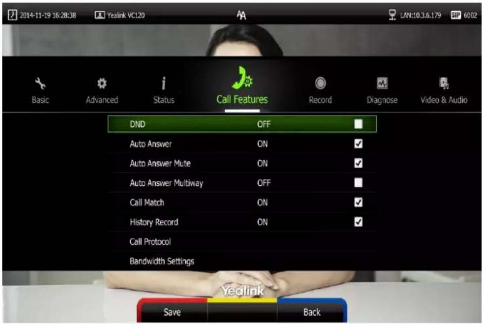 2014-11-19 16:28:38 Yealink VC120 LAN:10.3.6.179 SP 6002 Basic Advanced Status Call Features Record Diagnose Video & Audio DND OFF Auto Answer ON ✓ Auto Answer Mute ON ✓ Auto Answer Multiway OFF Call Match ON ✓ History Record ON ✓ Call Protocol Bandwidth Settings Yealink Save Back