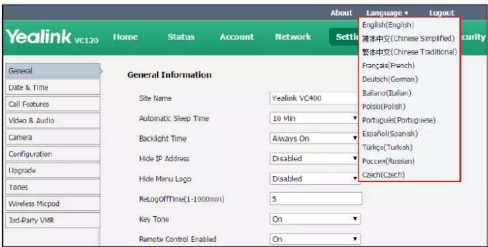 Yealink VC120 Home Status Account Network About Language ▼ Logout English(English) 简体中文(Chinese Simplified) 繁体中文(Chinese Traditional) Français(French) Deutsch(German) Italiano(Italian) Polski(Polish) Portugues(Portuguese) Español(Spanish) Türkçe(Turkish) Poccin(Russian) Czech(Czech) General Information Site Name Yealink VC400 Automatic Sleep Time 10 Min Backlight Time Always On Hide IP Address Disabled Hide Menu Logo Disabled ReLogOffTime(1-1000min) 5 Key Tone On Remote Control Enabled On