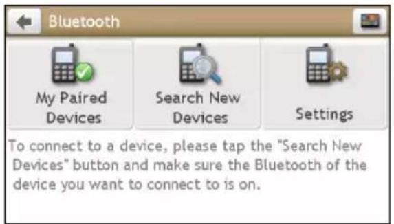Bluetooth My Paired Devices Search New Devices Settings To connect to a device, please tap the "Search New Devices" button and make sure the Bluetooth of the device you want to connect to is on.