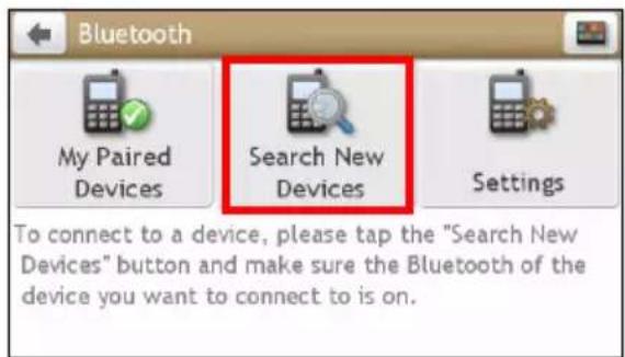 Bluetooth My Paired Devices Search New Devices Settings To connect to a device, please tap the "Search New Devices" button and make sure the Bluetooth of the device you want to connect to is on.