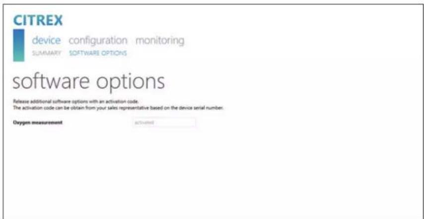 CITREX device configuration monitoring SUMMARY SOFTWARE OPTIONS software options Release additional software options with an activation code. The activation code can be obtained from your sales representative based on the device serial number. Oxygen measurement activated