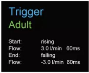 Trigger Adult Start: rising Flow: 3.0 l/min 60ms End: falling Flow: -3.0 l/min 60ms