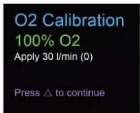 O2 Calibration 100% O2 Apply 30 l/min (0) Press △ to continue