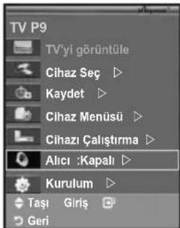 TV P9 TV'yi görüntüle Cihaz Seç ▷ Kaydet ▷ Cihaz Menüsü ▷ Cihazı Çalıştırma ▷ Aliçirı :Kapalı ▷ Kurulum ▷ Taşı Giriş Geri