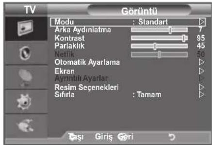 TV Görüntü Modu : Standart Arka Aydınlatma 7 Kontrast 95 Pariaklık 45 Netlik 50 Otomatik Ayarlama Ekran Ayrıntılı Ayarlar Resim Seçenekleri Sifirla : Tamam Ası Giriş Geri