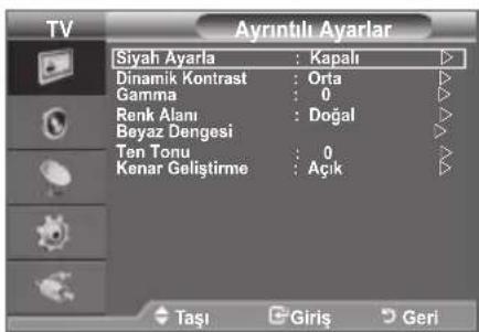 Ayrınlü Ayarlar Siyah Ayarla : Kapalı Dinamik Kontrast : Orta Gamma : 0 Renk Alanı : Doğal Beyaz Dengesi Ten Tonu : 0 Kenar Geliştirme : Açık