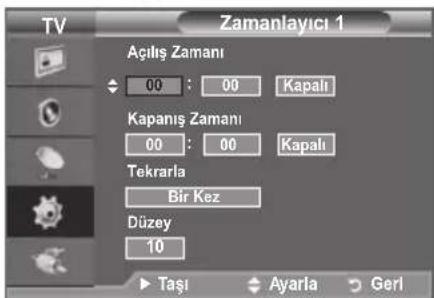 TV Zamanlayıcı 1 Açılış Zamanı 00 : 00 Kapalı Kapanış Zamanı 00 : 00 Kapalı Tekrarla Bir Kez Düzey 10 Taşı Ayarla Geri