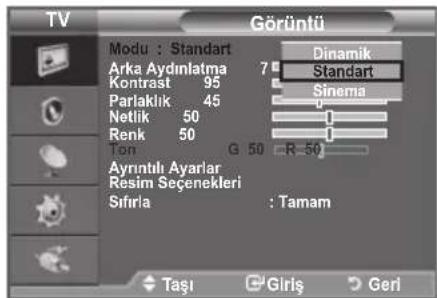 TV Görüntü Modu : Standart Dinamik Arka Aydınlatma 7 Standart Kontrast 95 Sinema Parlaklik 45 Netlik 50 Renk 50 Ton G 50 R 50 Ayrıntılı Ayarlar Resim Seçenekleri Sıfırla : Tamam Taşı Giriş Geri