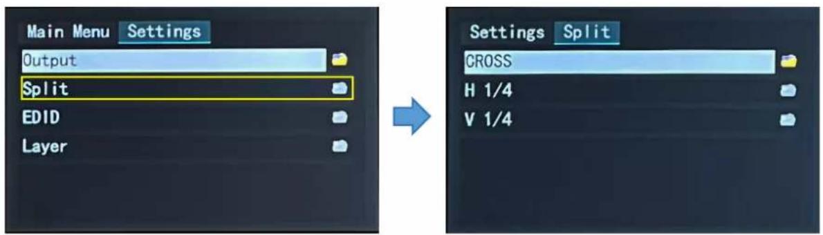 Main Menu Settings Output Split EDID Layer Settings Split CROSS H 1/4 V 1/4