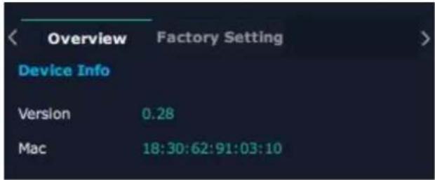 Overview Factory Setting Device Info Version 0.28 Mac 18:30:62:91:03:10