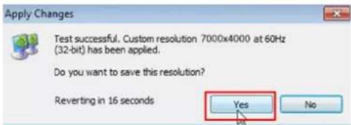 Apply Changes Test successful. Custom resolution 7000x4000 at 60Hz (32-bit) has been applied. Do you want to save this resolution? Reverting in 16 seconds Yes No