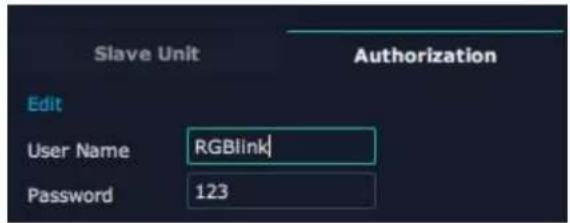 Slave Unit Authorization Edit User Name RGBlink Password 123