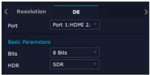 Resolution DE Port Port 1:HDMI 2. Basic Parameters Bits 8 Bits HDR SDR