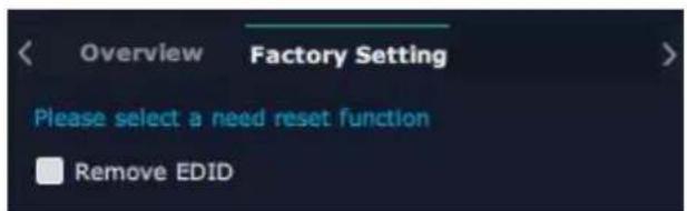 Overview Factory Setting Please select a need reset function Remove EDID