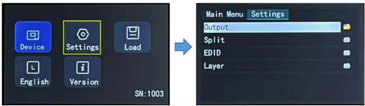 Device Settings Load English Version SN:1003 Main Menu Settings Output Split EDID Layer