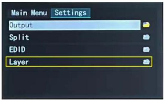 Main Menu Settings Output Split EDID Layer