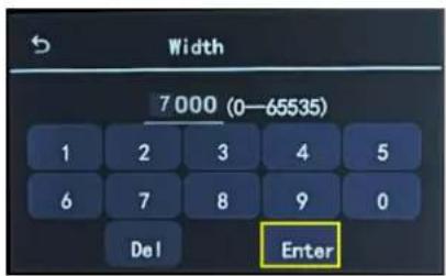 Width 7 000 (0—65535) 1 2 3 4 5 6 7 8 9 0 Del Enter
