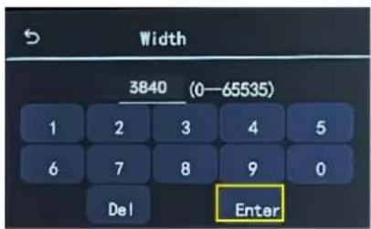 Width 3840 (0—65535) 1 2 3 4 5 6 7 8 9 0 Del Enter