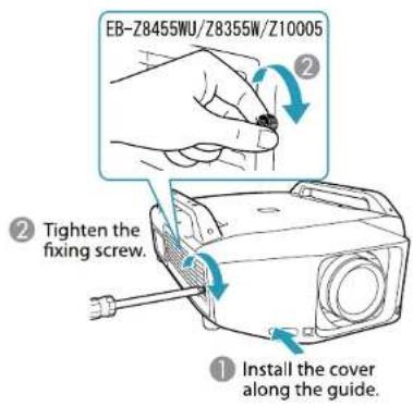 EB-Z8455WU/Z8355W/Z10005 ② Tighten the fixing screw. ① Install the cover along the guide.
