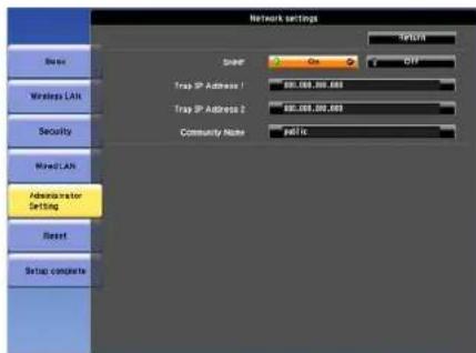 Network settings Base Wireless LAN Security Mixed LAN Administrator Setting Reset Setup complete Sniff Open Off Trap IP Address 1 800.000.000.683 Trap IP Address 2 800.000.000.683 Community Note pack inc Return