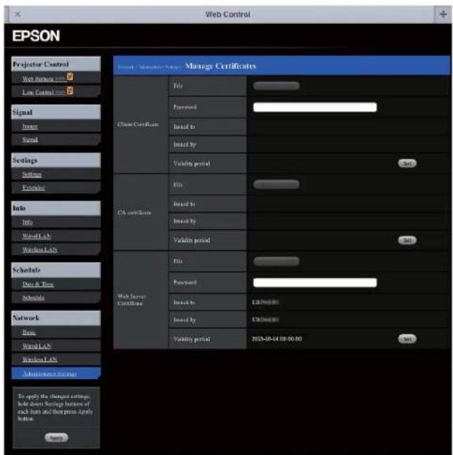 EPSON Projector Control Web Resource = 2 Low Control = 2 Signal Image Signal Settings Settings Extension Info Info Word Lock Word Locks Schedule Date & Ring Schedule Network Items Word Lock Word Locks Maintenance Manager To apply the changed settings, hold down Settings based of each bar and then press Apply button Send to: Read by: Valid by: Valid period: Set Close Certificates File Password used to: used by: Valid period: Set CA certificate File used to: used by: Valid period: Set Web Server Certificate File Password used to: used by: Valid period: 2013-09-24 08:00:00 Set