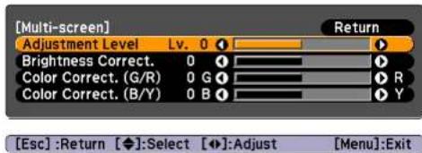 [Multi-screen] Adjustment Level Lv. 0 Return Brightness Correct. 0 Color Correct. (G/R) 0 G Color Correct. (B/Y) 0 B [Esc] :Return [◆]:Select [◆]:Adjust [Menu]:Exit