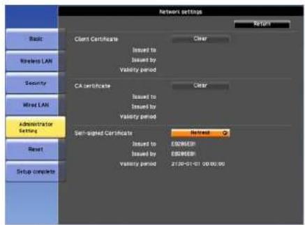 Network settings Basic Wireless LAN Security Wired LAN Administrator Setting Reset Setup complete Client Certificate Clear Issued to Issued by Validity period CA certificate Clear Issued to Issued by Validity period Self-signed Certificate Retrieval Issued to Issued by Validity period E3008EBM E3008EBM 2130-01-01 00:00:00
