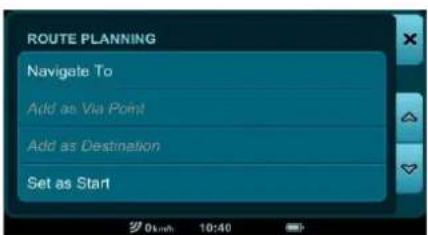 ROUTE PLANNING Navigate To Add as Via Point Add as Destination Set as Start