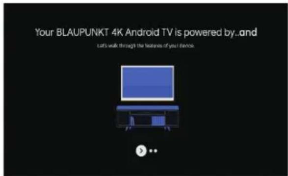 Your BLAUPUNKT 4K Android TV is powered by...and cat's walk through the features of your devices.