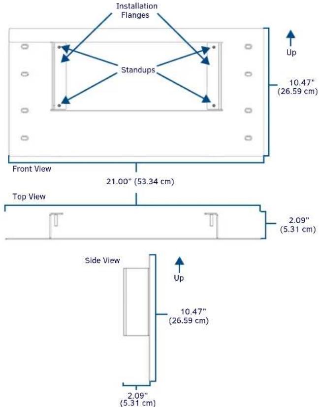 Installation Flanges Standups Up 10.47" (26.59 cm) Front View 21.00" (53.34 cm) Top View 2.09" (5.31 cm) Side View Up 10.47" (26.59 cm) 2.09" (5.31 cm)