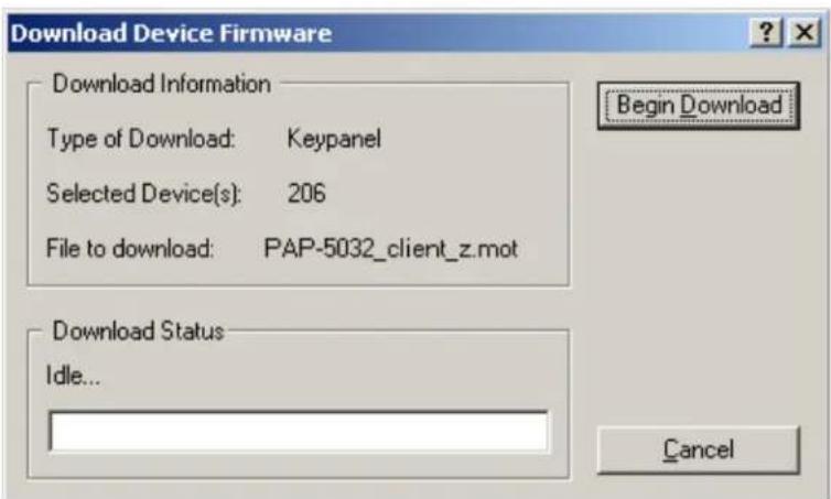 Download Device Firmware Download Information Type of Download: Keypanel Selected Device(s): 206 File to download: PAP-5032_client_z.mot Download Status Idle... Begin_Download Cancel