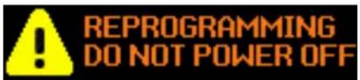 ! REPROGRAMMING DO NOT POWER OFF